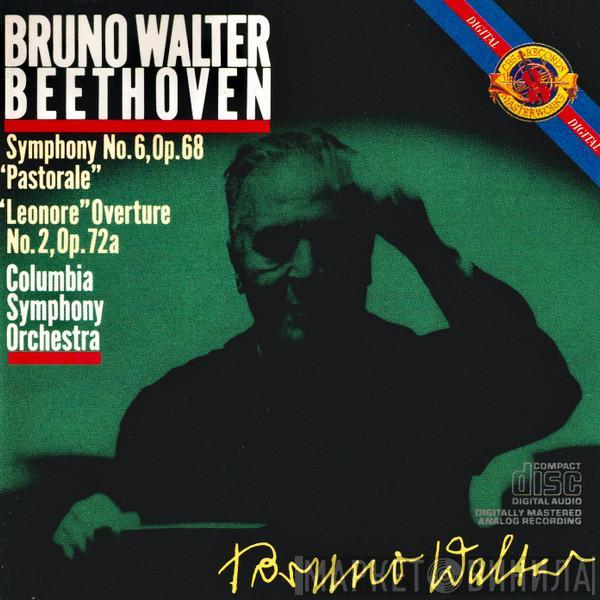 , Bruno Walter , Ludwig van Beethoven  Columbia Symphony Orchestra  - Symphony No. 6, Op. 68 "Pastorale" / "Leonore" Overture No. 2, Op. 72a