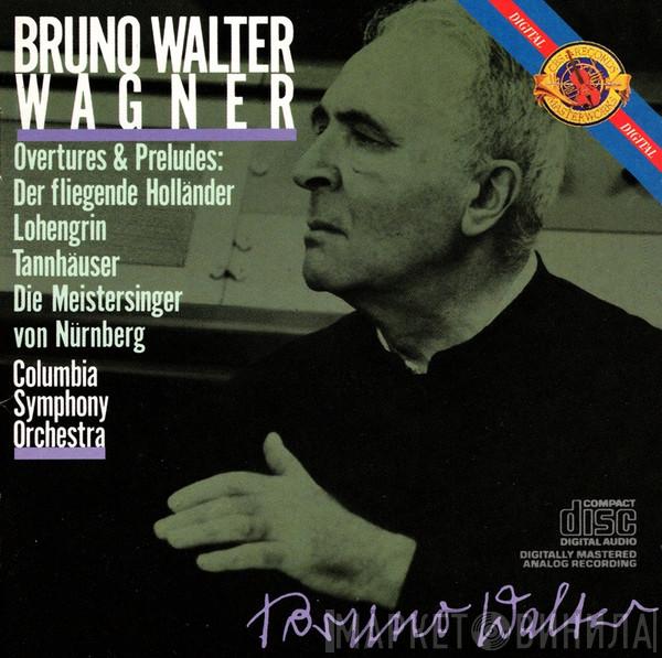 , Bruno Walter , Richard Wagner  Columbia Symphony Orchestra  - Overtures & Preludes: Der Fliegende Holländer / Lohengrin - Tannhäuser / Die Meistersinger Von Nürnberg