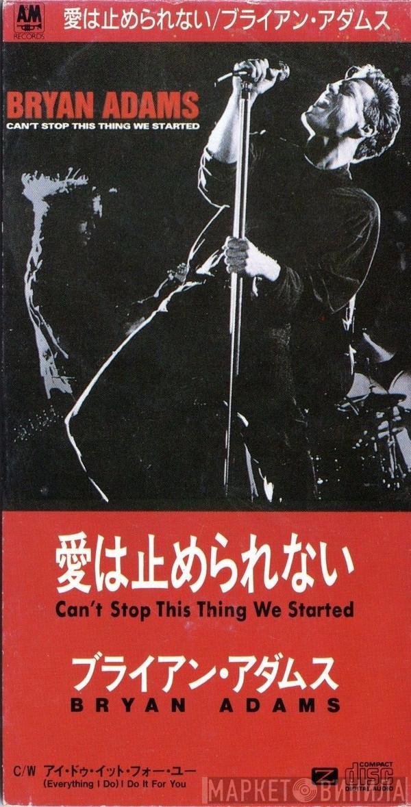 = Bryan Adams  Bryan Adams  - Can't Stop This Thing We Started = 愛は止められない