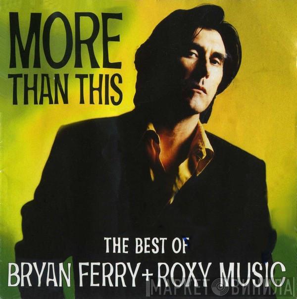+ Bryan Ferry  Roxy Music  - More Than This (The Best Of Bryan Ferry + Roxy Music)