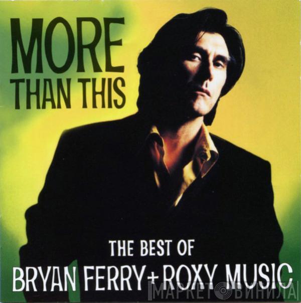 + Bryan Ferry  Roxy Music  - More Than This (The Best Of Bryan Ferry + Roxy Music)