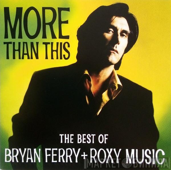 + Bryan Ferry  Roxy Music  - More Than This (The Best Of Bryan Ferry + Roxy Music)