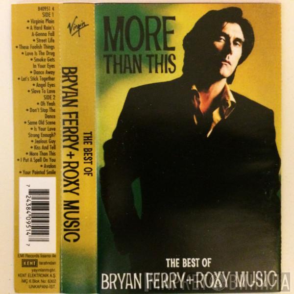 + Bryan Ferry  Roxy Music  - More Than This (The Best Of Bryan Ferry + Roxy Music)