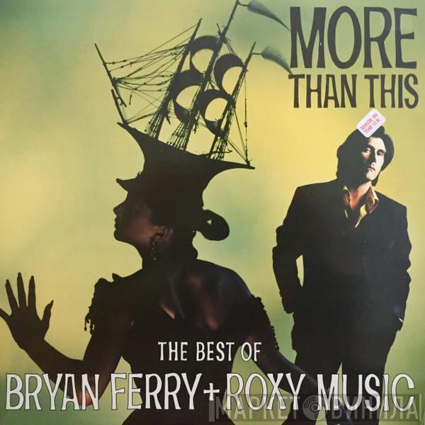 + Bryan Ferry  Roxy Music  - More Than This (The Best Of Bryan Ferry + Roxy Music)