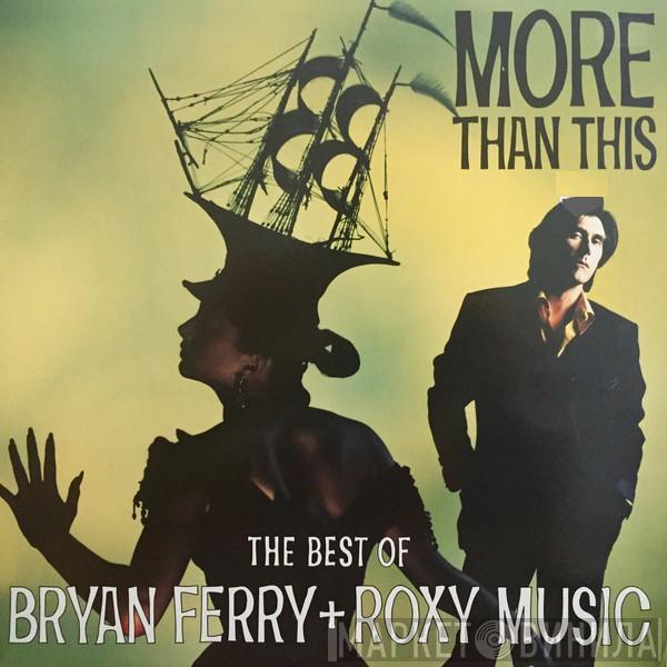 + Bryan Ferry  Roxy Music  - More Than This (The Best Of Bryan Ferry + Roxy Music)