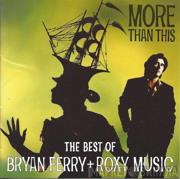 + Bryan Ferry  Roxy Music  - More Than This - The Best Of Bryan Ferry + Roxy Music