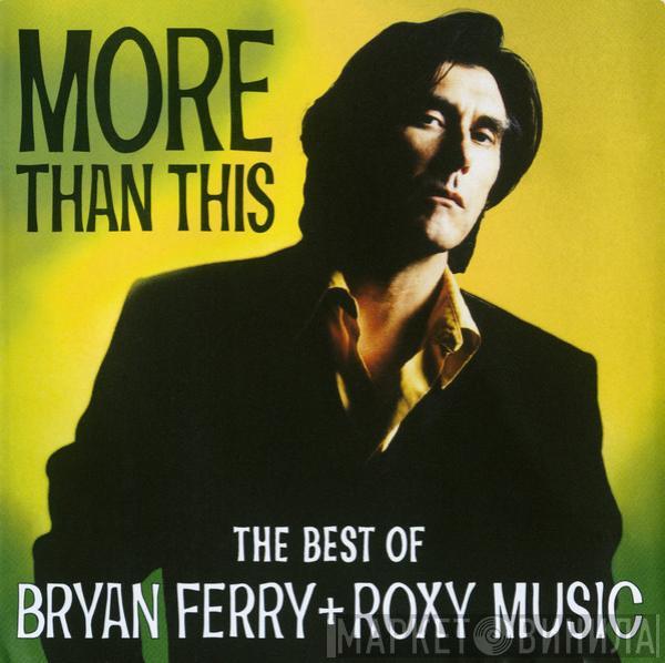 + Bryan Ferry  Roxy Music  - More Than This - The Best Of Bryan Ferry + Roxy Music