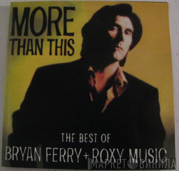 + Bryan Ferry  Roxy Music  - More Than This - The Best Of Bryan Ferry + Roxy Music