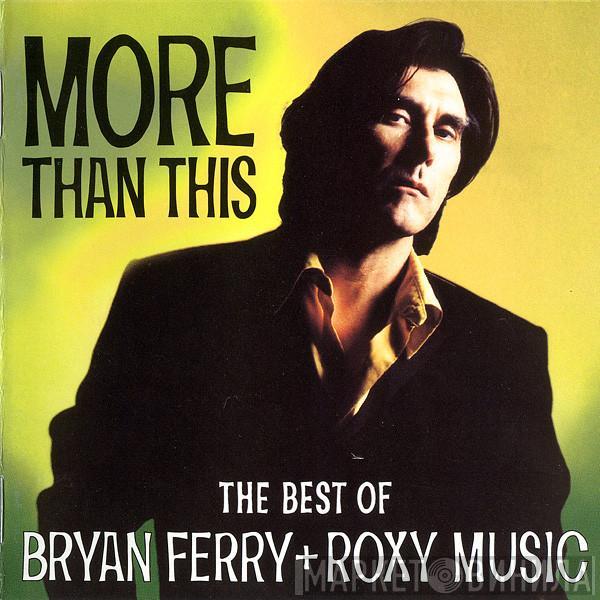 + Bryan Ferry  Roxy Music  - More Than This - The Best Of Bryan Ferry + Roxy Music