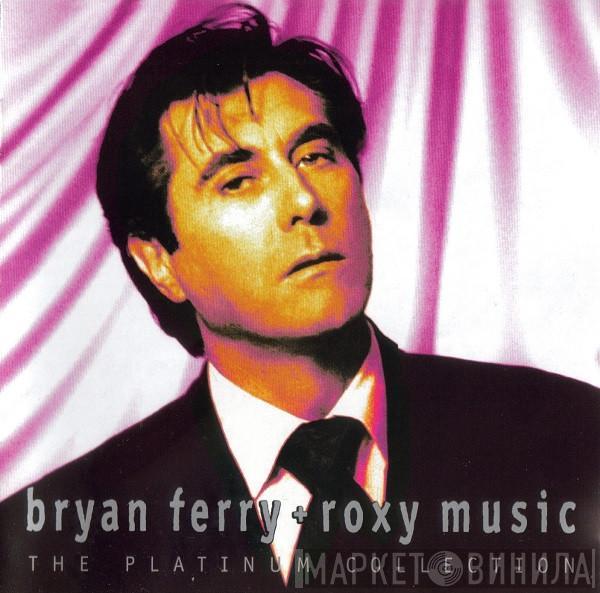 + Bryan Ferry  Roxy Music  - The Platinum Collection