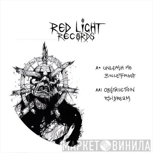 / Bulletproof  Psidream  - Unleash Me / Obstruction