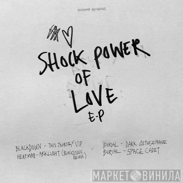 + Burial  Blackdown  - Shock Power Of Love E.P
