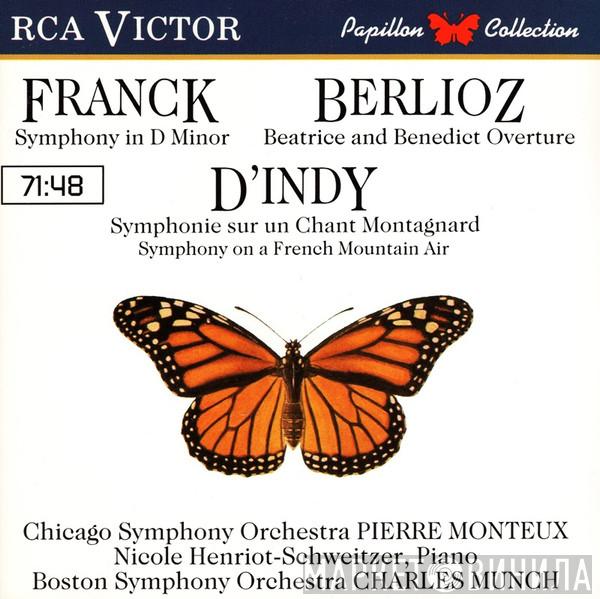 , César Franck , Hector Berlioz , Vincent d'Indy , The Chicago Symphony Orchestra , Pierre Monteux , Nicole Henriot-Schweitzer , Boston Symphony Orchestra  Charles Munch  - Franck Symphony In D Minor / Berlioz Beatrice And Benedict Overture / D'Indy Symphonie Sur Un Chant Montagnard (Symphony On A French Mountain Air)