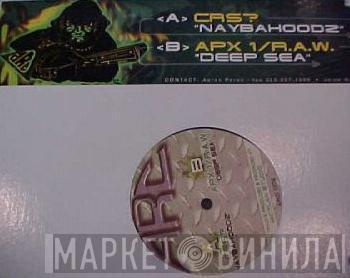 / CRS? & APX 1  R.A.W.   - Naybahoodz / Deep Sea