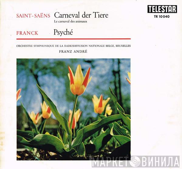 / Camille Saint-Saëns - César Franck Dirigent Orchestre Symphonique De La Radiodiffusion Nationale Belge, Bruxelles  Franz André  - Carneval Der Tiere (Le Carnaval Dex Animaux) / Psyché