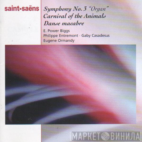 - Camille Saint-Saëns / E. Power Biggs / Philippe Entremont / Gaby Casadesus  Eugene Ormandy  - Symphony No. 3 "Organ" / Carnival Of The Animals / Danse Macabre