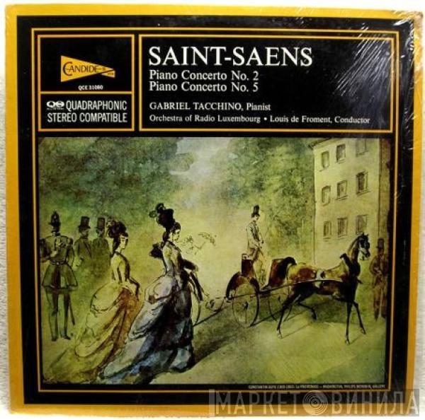 - Camille Saint-Saëns , Gabriel Tacchino , Orchestra Of Radio Luxembourg  Louis De Froment  - Piano Concerto No. 2 / Piano Concerto No. 5