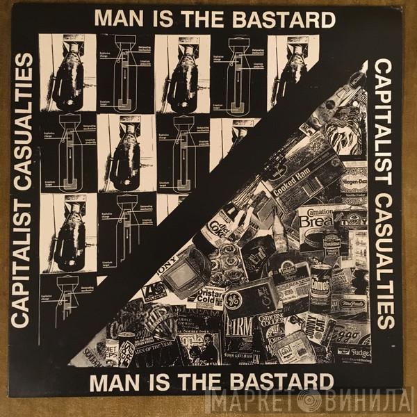 / Capitalist Casualties  Man Is The Bastard  - Capitalist Casualties / Man Is The Bastard