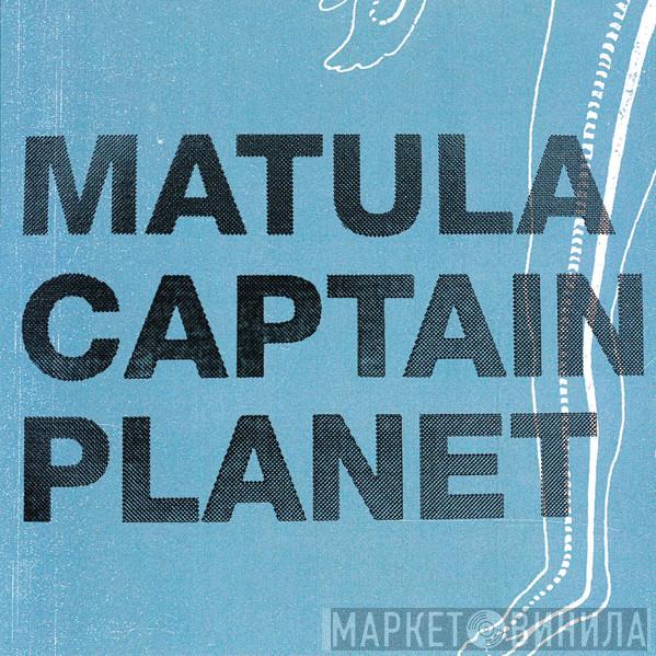 , Captain Planet  Matula   - Captain Planet / Matula