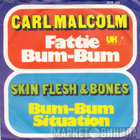 / Carl Malcolm  Skin, Flesh & Bones  - Fattie Bum-Bum / Bum-Bum Situation