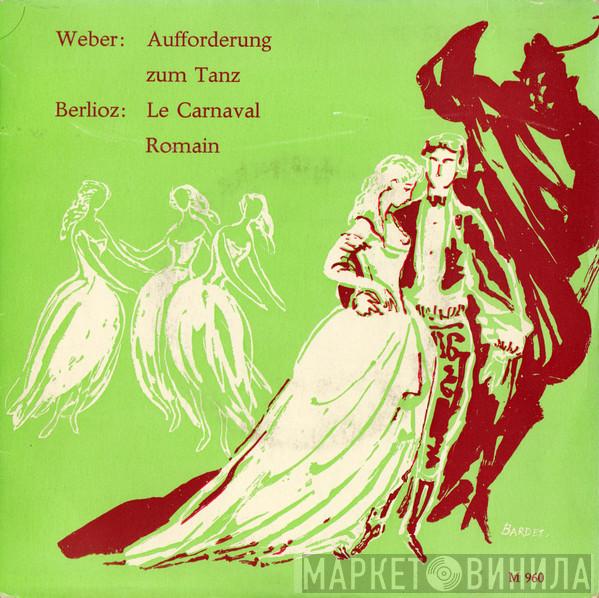 , Carl Maria von Weber  Hector Berlioz  - Aufforderung Zum Tanz / Le Carnaval Romain
