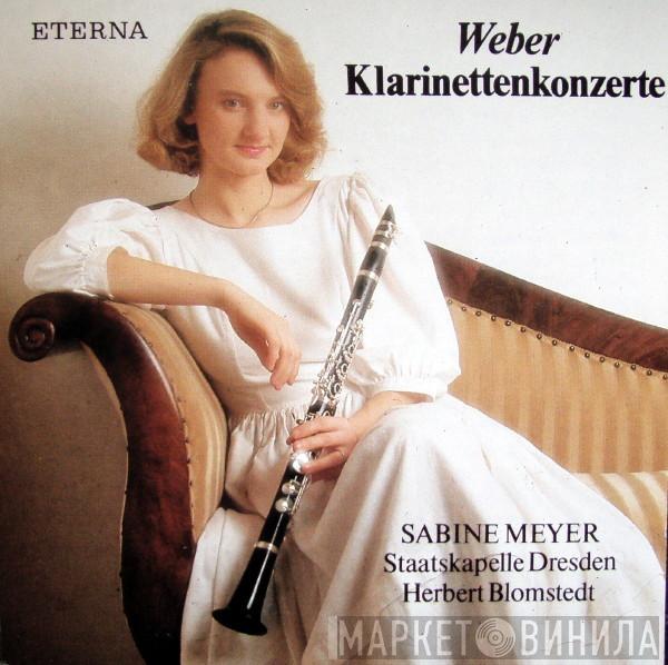 : Carl Maria von Weber , Sabine Meyer , Staatskapelle Dresden  Herbert Blomstedt  - Klarinettenkonzerte