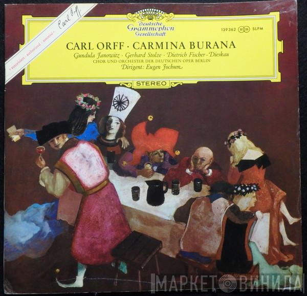 – Carl Orff · Gundula Janowitz · Gerhard Stolze / Dietrich Fischer-Dieskau und Chor der Deutschen Oper Berlin / Orchester Der Deutschen Oper Berlin  Eugen Jochum  - Carmina Burana
