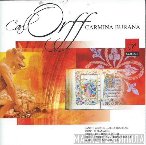- Carl Orff , Janice Watson , James Bowman  , Donald Maxwell , Highcliffe Junior Choir & Bournemouth Symphony Chorus / Bournemouth Symphony Orchestra  David Hill  - Carmina Burana