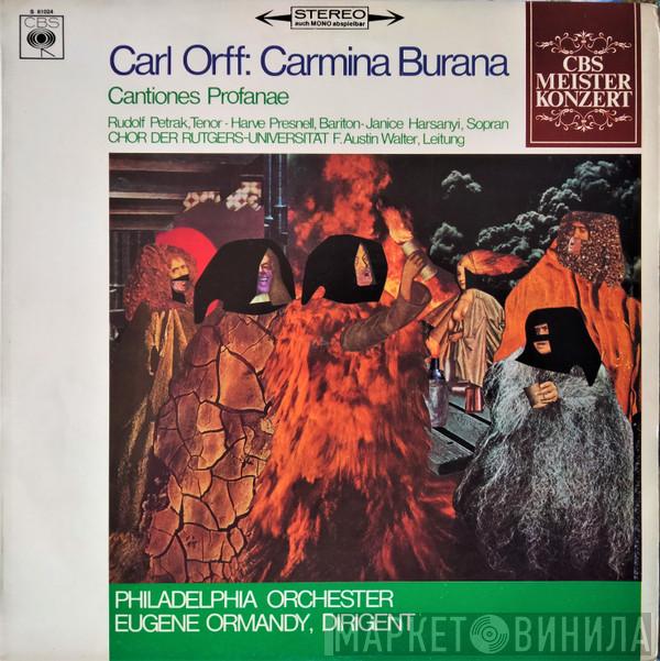 - Carl Orff , The Philadelphia Orchestra , Eugene Ormandy / Janice Harsanyi / Rudolf Petrak , Harve Presnell , The Rutgers University Choir  F. Austin Walter  - Carmina Burana / Cantiones Profanae