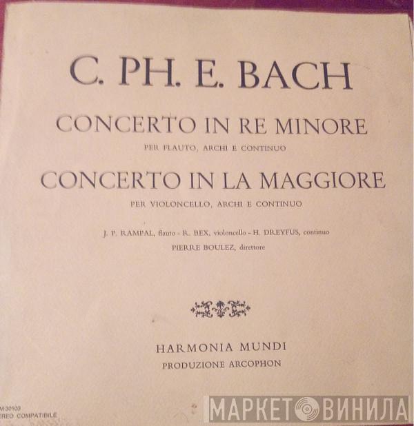 , Carl Philipp Emanuel Bach , Pierre Boulez , Jean-Pierre Rampal  Robert Bex  - Concerto In Re Minore Per Flauto, Archi E Continuo / Concerto In La Maggiore Per Violoncello, Archi E Continuo