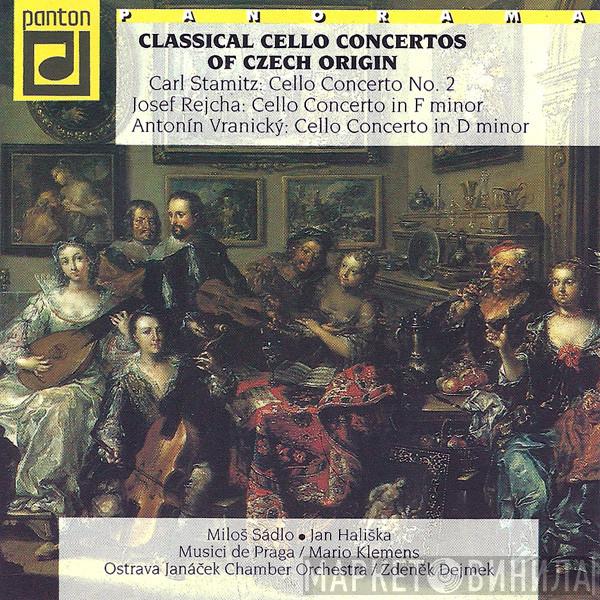, Carl Stamitz , Josef Rejcha / Antonín Vranický • Miloš Sádlo , Jan Hališka / Musici De Praga , Mario Klemens / Ostrava Janáček Chamber Orchestra  Zdeněk Dejmek  - Classical Cello Concertos Of Czech Origin (Cello Concerto No. 2 / Cello Concerto In F Minor / Cello Concerto In D Minor)