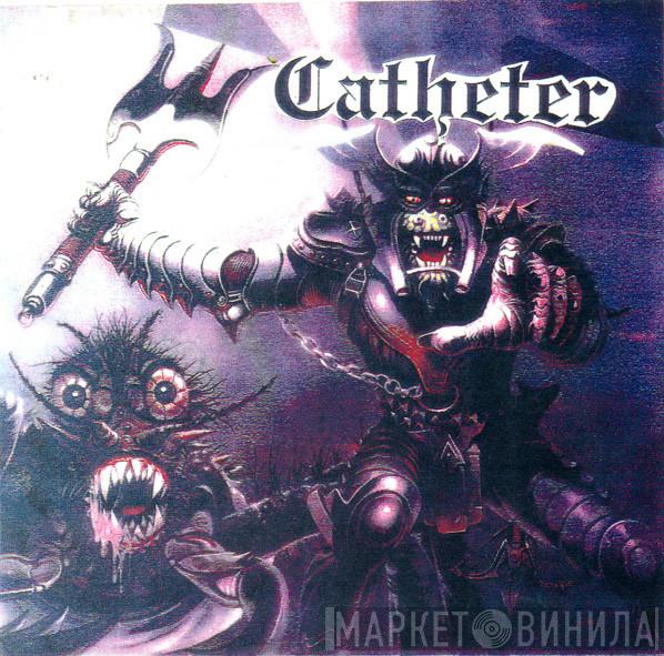 / Catheter  Fiendead  - Catheter / Born Into Chaos