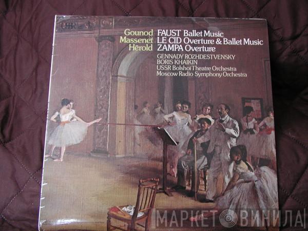 , Charles Gounod , Jules Massenet , Ferdinand Hérold , Gennadi Rozhdestvensky , Boris Khaikin , Bolshoi Theatre Orchestra  Большой Симфонический Оркестр Всесоюзного Радио  - Gounod : FAUST Ballet Music / Massenet : LE CID Overture & Ballet Music / Herold ZAMPA Overture