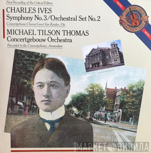 - Charles Ives , Concertgebouworkest  Michael Tilson Thomas  - Symphony No. 3 / Orchestral Set No. 2