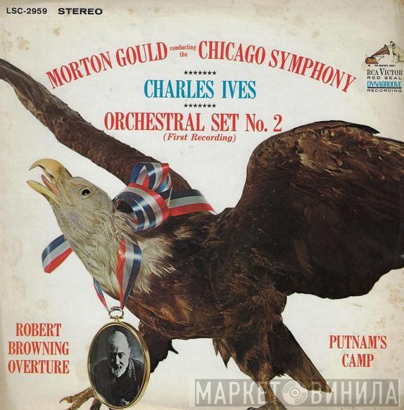 - Charles Ives Conducting The Morton Gould  The Chicago Symphony Orchestra  - Orchestral Set No. 2 (First Recording) / Robert Browning Overture / Putnam's Camp