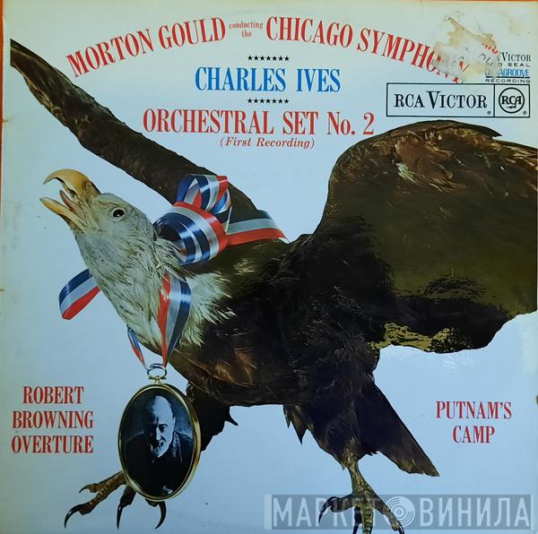 - Charles Ives Conducting The Morton Gould  The Chicago Symphony Orchestra  - Orchestral Set No. 2 (First Recording) / Robert Browning Overture / Putnam's Camp