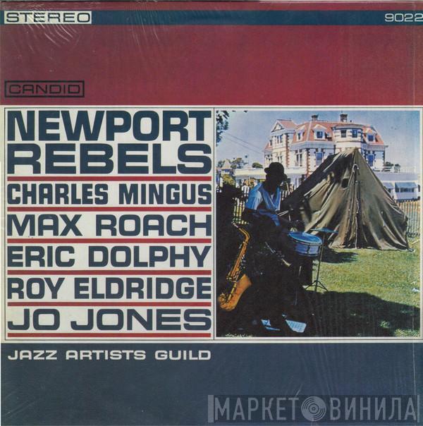 , Charles Mingus , Max Roach , Eric Dolphy , Roy Eldridge  Jo Jones  - Newport Rebels / Jazz Artists Guild