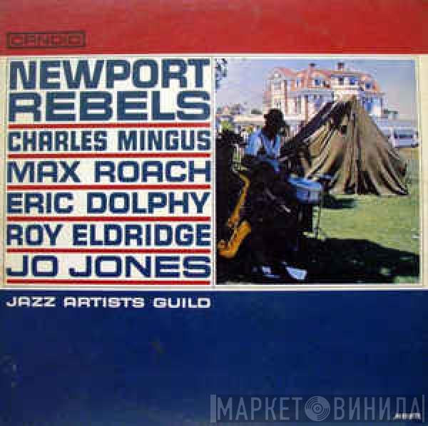 , Charles Mingus , Max Roach , Eric Dolphy , Roy Eldridge  Jo Jones  - Newport Rebels / Jazz Artists Guild
