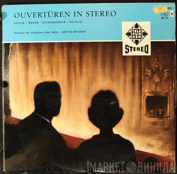 / Christoph Willibald Gluck / Carl Maria von Weber / Engelbert Humperdinck  - Otto Nicolai , Orchester Der Städtischen Oper Berlin  Artur Rother  - Ouvertüren In Stereo