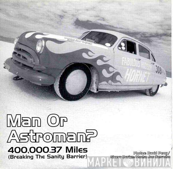 / Chrome   Man Or Astro-Man?  - Torque Pound / 400,000.37 Miles