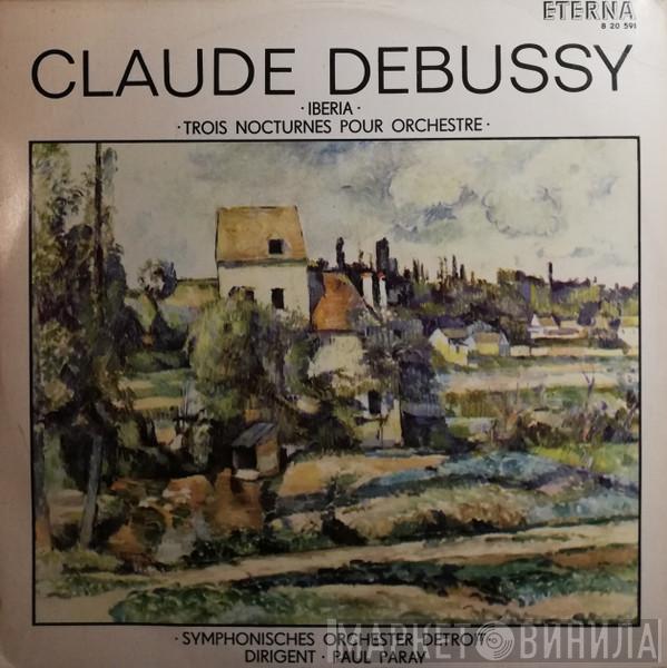 , Claude Debussy , Detroit Symphony Orchestra  Paul Paray  - Iberia / Trois Nocturnes Pour Orchestre