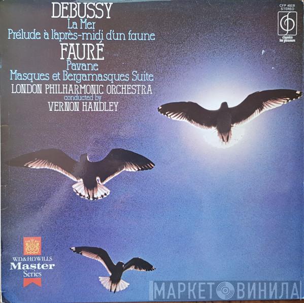 , Claude Debussy , Gabriel Fauré Conducted By The London Philharmonic Orchestra  Vernon Handley  - La Mer / Prélude À Láprés-Midi Dún Faune / Pavane / Masques Et Bergamasques Suite