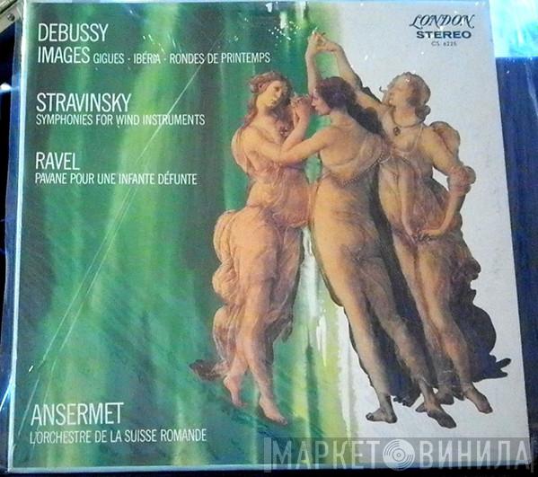 , Claude Debussy , Igor Stravinsky , Maurice Ravel , Ernest Ansermet  L'Orchestre De La Suisse Romande  - Images / Symphonies Of Wind Instruments / Pavane Pour Une Infante Defunte