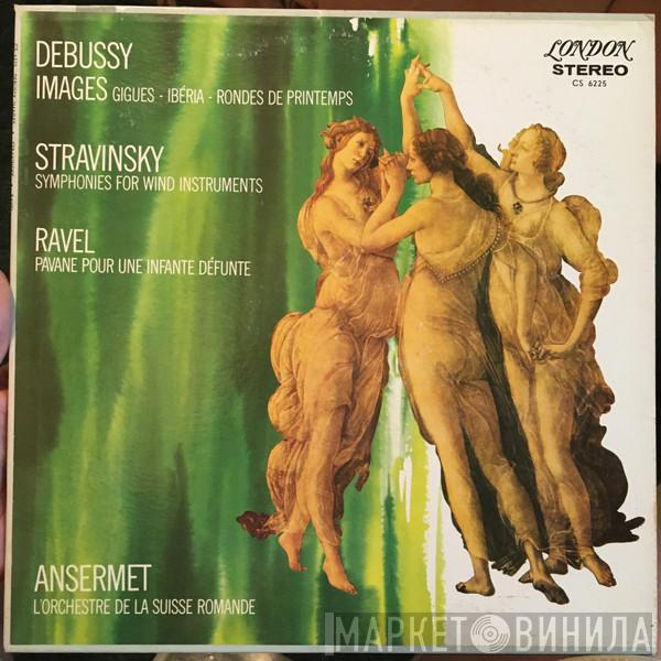 , Claude Debussy , Igor Stravinsky , Maurice Ravel , Ernest Ansermet  L'Orchestre De La Suisse Romande  - Images / Symphonies Of Wind Instruments / Pavane Pour Une Infante Defunte