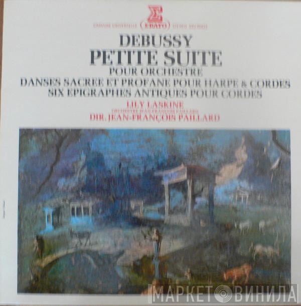 / Claude Debussy , Lily Laskine , Orchestre De Chambre Jean-François Paillard  Jean-François Paillard  - Petite Suite Pour Orchestre / Danses Sacrées Et Profane Pour Harpe & Cordes / Six Épigraphes Antiques Pour Cordes