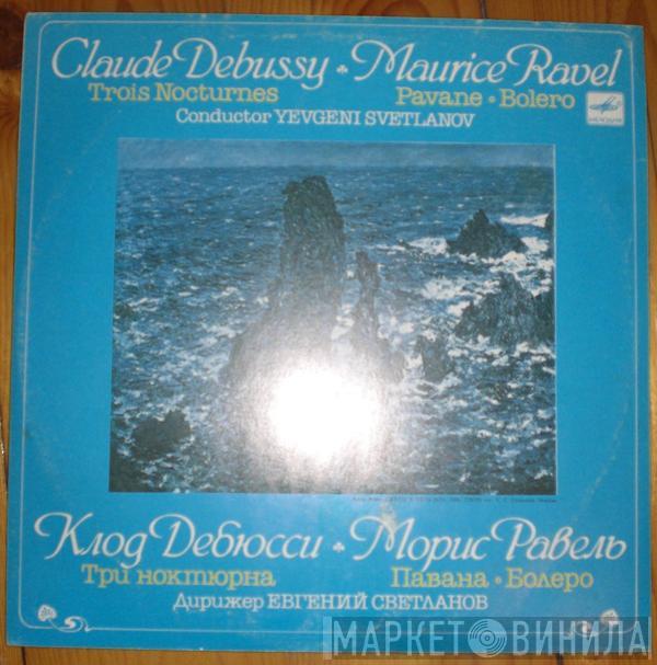 , Claude Debussy - Maurice Ravel  Evgeni Svetlanov  - Trois Nocturnes / Pavane / Bolero