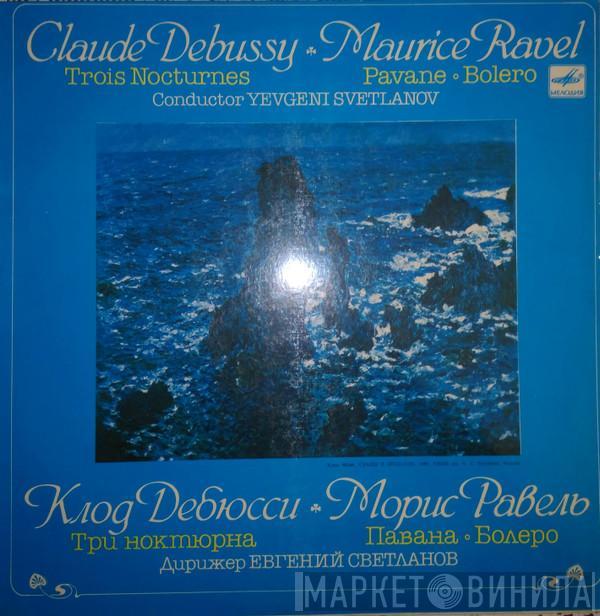 / Claude Debussy - Maurice Ravel  Evgeni Svetlanov  - Trois Nocturnes / Pavane - Bolero