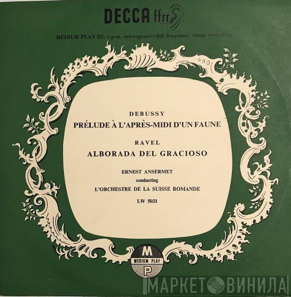 / Claude Debussy / Maurice Ravel Conducting Ernest Ansermet  L'Orchestre De La Suisse Romande  - Prélude À L'Après-Midi D'Un Faune / Alborada Del Gracioso