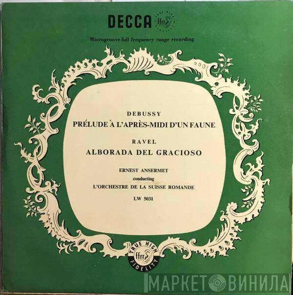 / Claude Debussy / Maurice Ravel Conducting Ernest Ansermet  L'Orchestre De La Suisse Romande  - Prélude À L'Après-Midi D'Un Faune / Alborada Del Gracioso