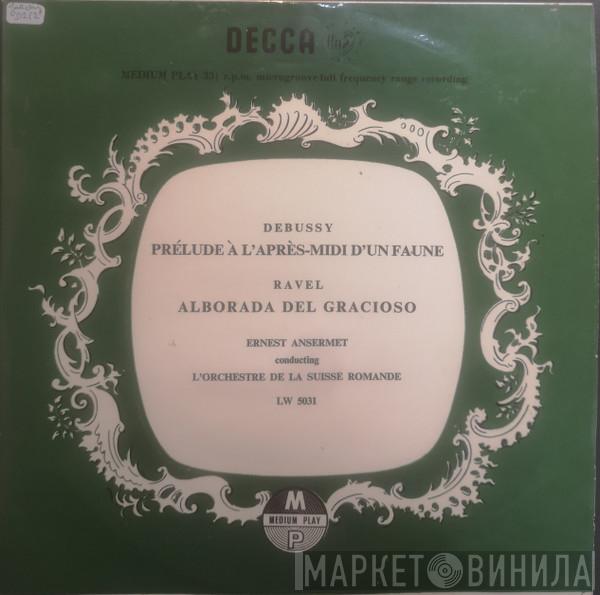 / Claude Debussy / Maurice Ravel Conducting Ernest Ansermet  L'Orchestre De La Suisse Romande  - Prélude À L'Après-Midi D'Un Faune / Alborada Del Gracioso